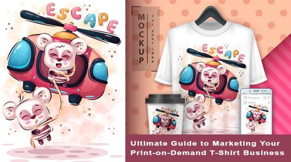 Ultimate Guide to Marketing Your Print-on-Demand T-Shirt Business