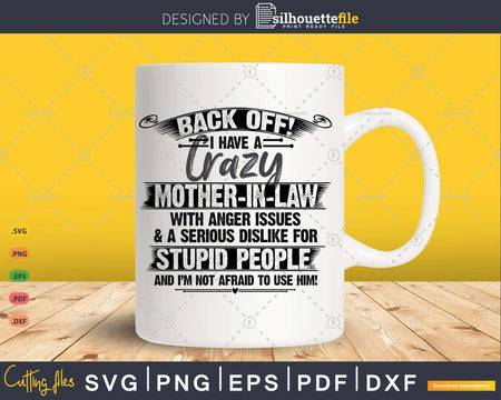 Back off I Have a Crazy Mother-in-Law With Anger Issues Svg
