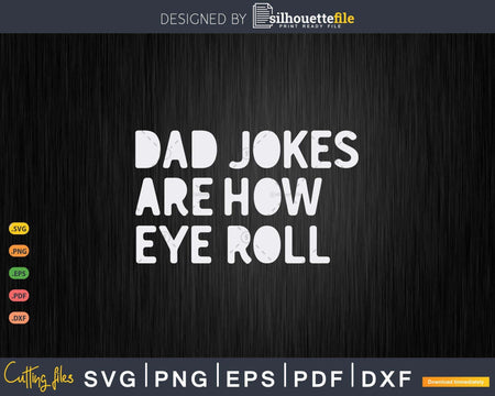 Dad Jokes Are How Eye Roll Funny Gift