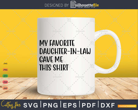 My Favorite Daughter In Law Gave Me This Shirt Birthday Svg
