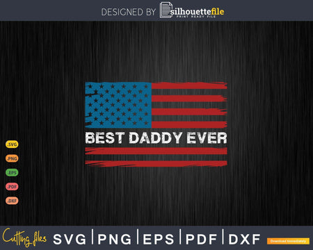 Patriotics Best Daddy Ever American Flag