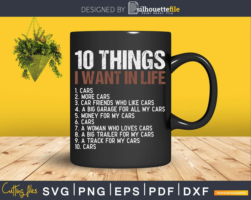 10 Things I Want In My Life Cars More Shirt Svg Design Cut