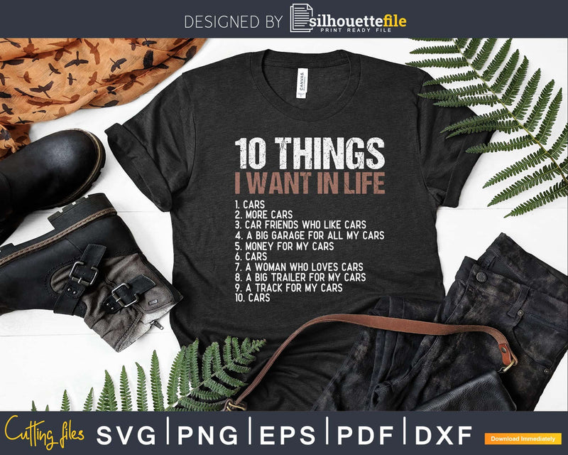 10 Things I Want In My Life Cars More Shirt Svg Design Cut