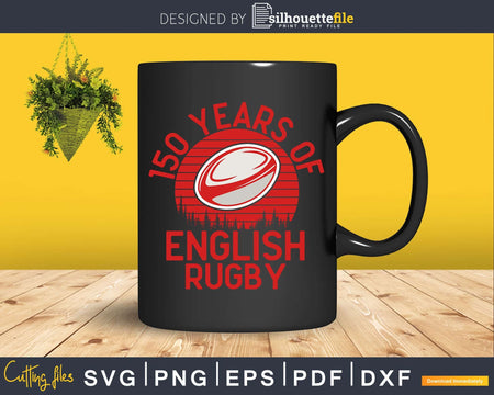 150 Years of English Rugby Fans Football England Svg Cricut