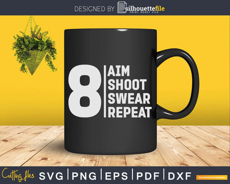 Aim Shoot Swear Repeat 8 Ball Pool Billiards Player Svg Png