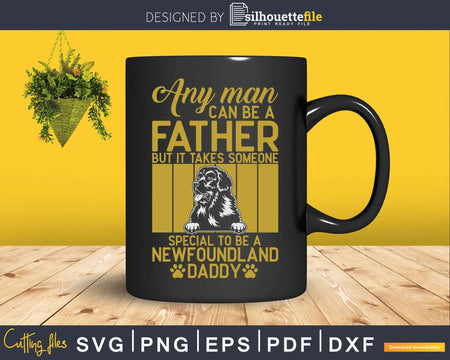 Any Man Can Be A Father Newfoundland Daddy Funny Dog Lover