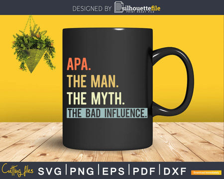 Apa The Man Myth bad influence Svg Png Shirt Design