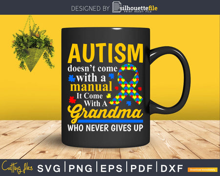 Autism Comes With A Grandma Who Never Gives Up Svg Dxf Png