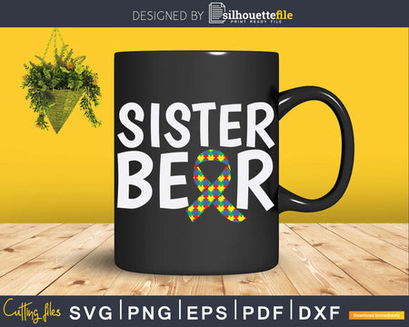 Autistic Autism Awareness Sister Bear Svg Png Cut Files