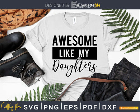 Awesome like my daughters Father’s Day Svg Png Dxf Cut