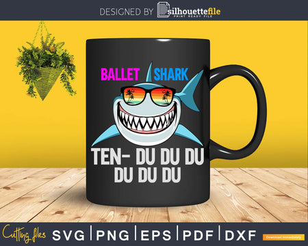 Ballet Shark Ten-Du Du Funny Dancer Ballerina Girl Svg Dxf