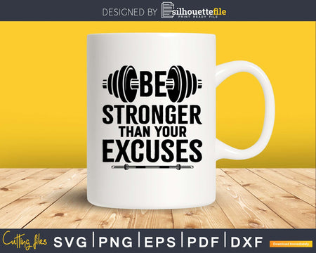 Be Stronger Than Your Excuses Gym Workout svg design