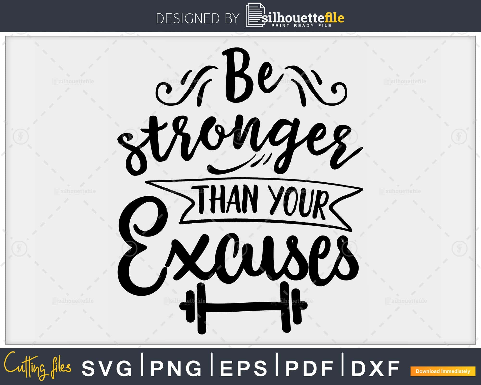 Be Stronger Than Your Excuses Motivational Svg Instant Download File 