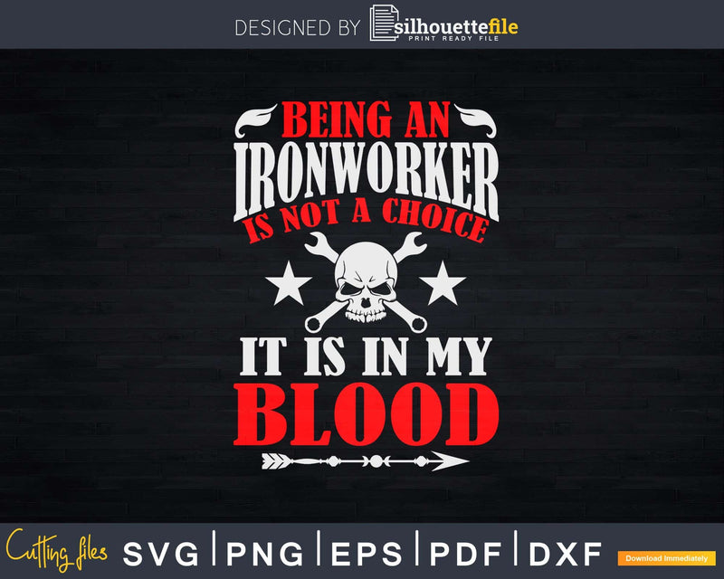 Being An Ironworker Is Not A Choice Svg Png Cut File