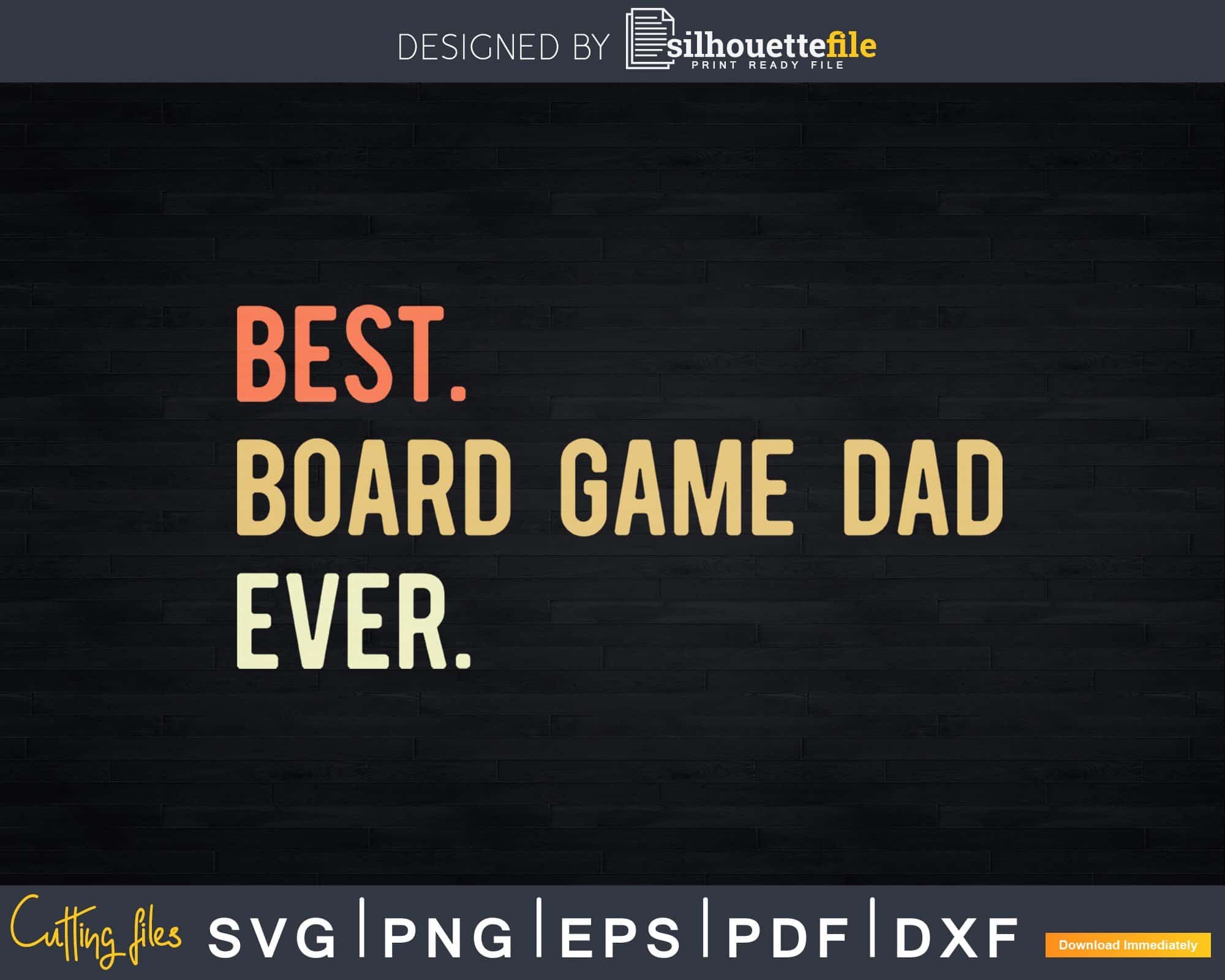 Best Board Game Dad Ever svg png digital cutting file | Silhouettefile