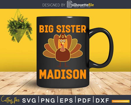 Big Sister Madison Turkey Day Svg Png Cricut File