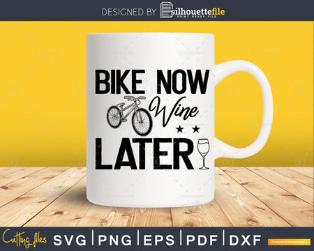 Bike Now Wine Later Funny Biking Cycling svg design