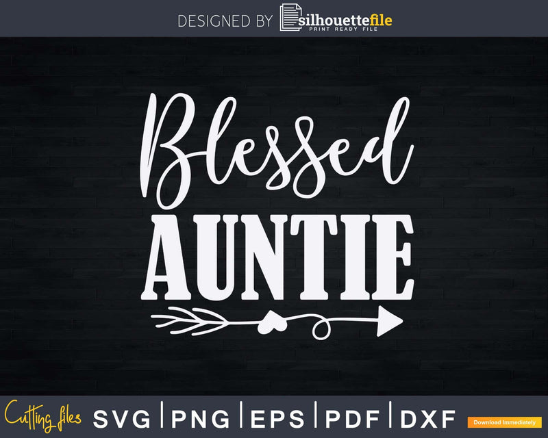 Blessed Auntie Svg Png Dxf Instant Cut Files