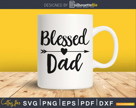 Blessed Dad SVG cricut silhouette printable file