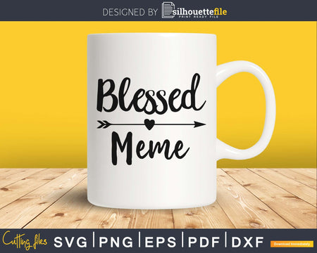 Blessed Meme SVG cutting silhouette printable file