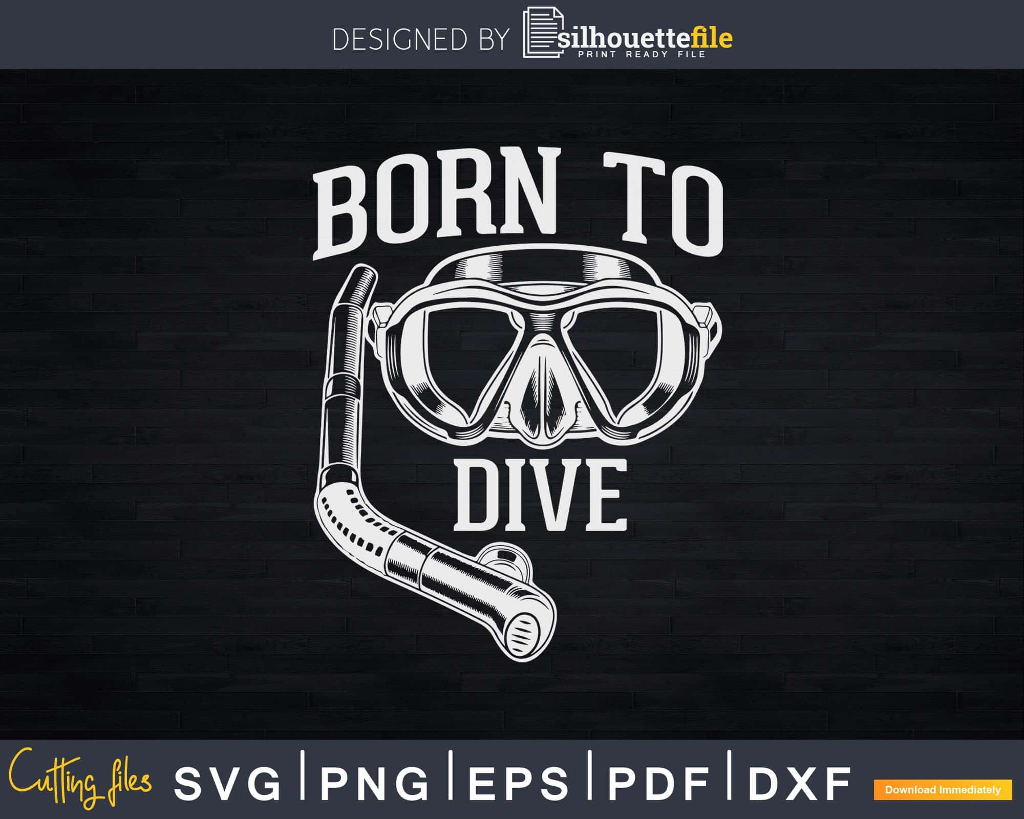 Born to dive Scuba Divers Diver Funny Scuba Png Svg T-shirt