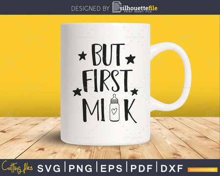 But First Milk Svg Newborn Baby Shower svg cutting