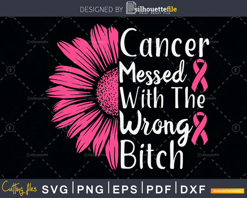 Cancer You Messed With The Wrong Bitch! Breast Awareness