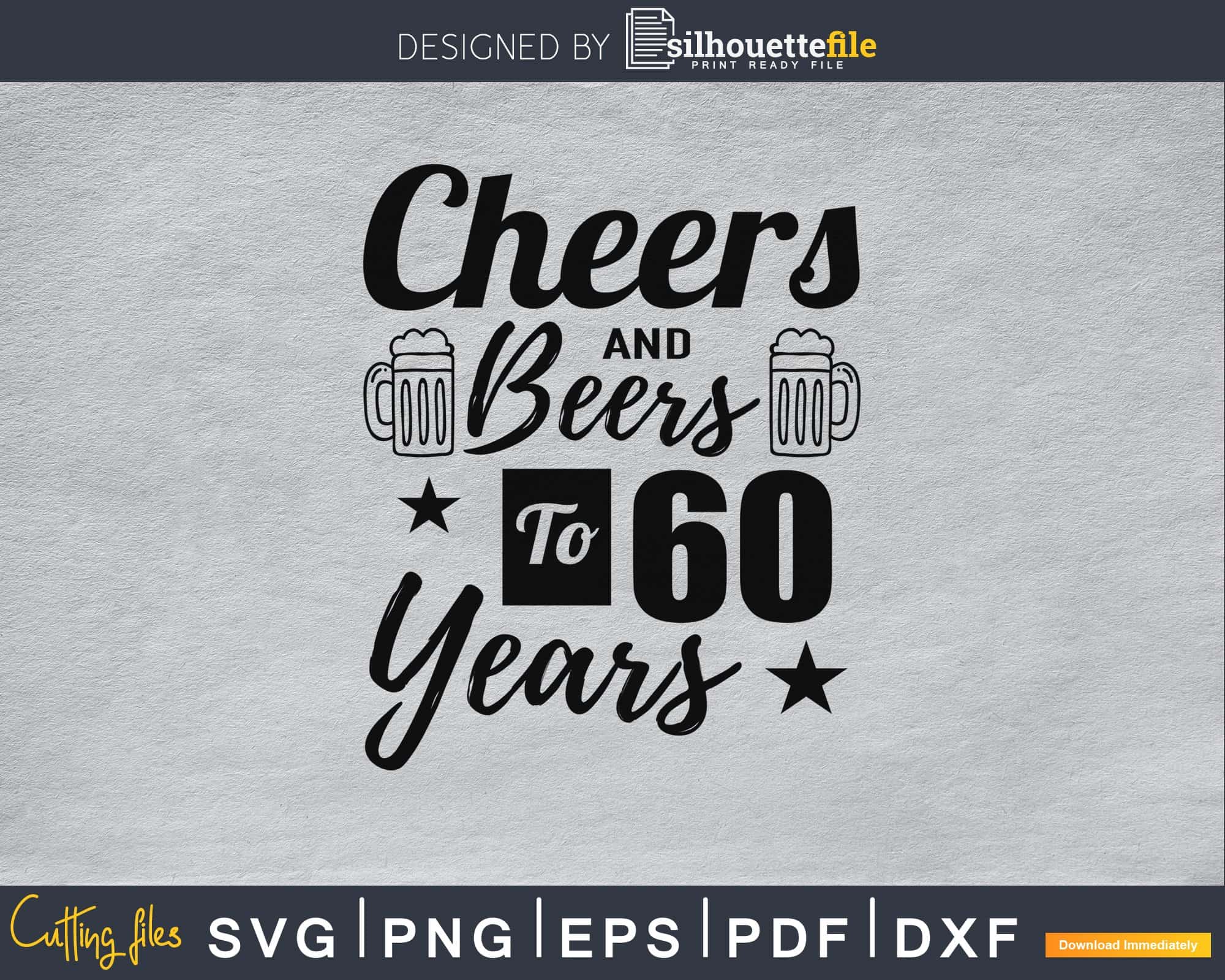 cheers-and-beers-to-60-years-svg-cutting-files-silhouettefile for Free Printable Cheers To 60 Years Cheers And Beers To 60 Years Svg Cutting Files | Silhouettefile for Free Printable Cheers To 60 Years