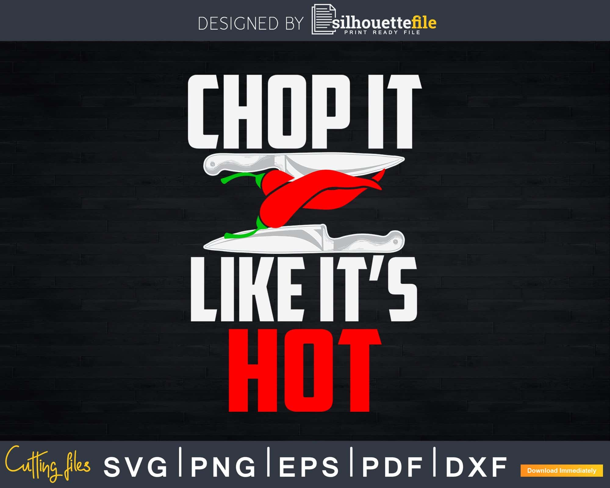 Chop It Like It's Hot SVG Cut File