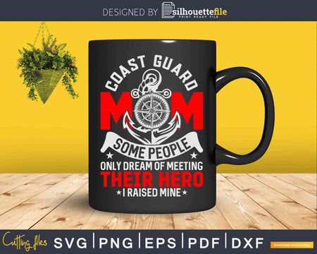 Coast Guard Mom Some People Dream Svg Dxf Printable Cut