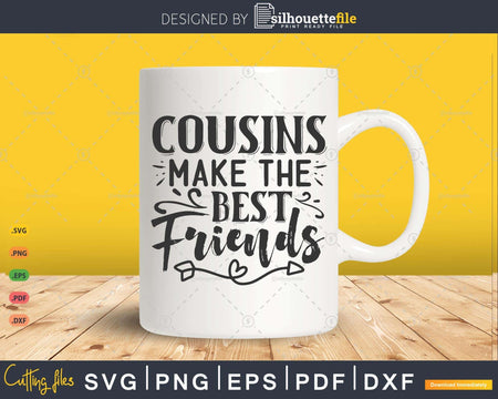 Cousins Make The Best Friends SVG