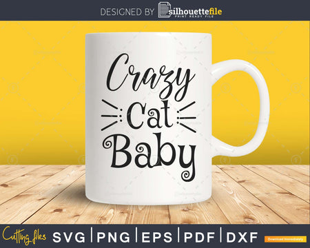 Crazy Cat Baby svg Shower Lovers craft printable cut files