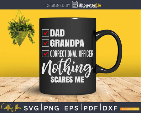 Dad Grandpa Correctional Officer Nothing Scares Me