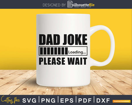 Dad Joke Loading SVG - Father’s Day digital svg cricut files