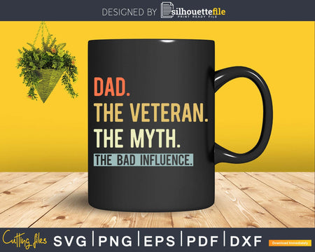 Dad Veteran Myth bad influence Svg Png Shirt Design