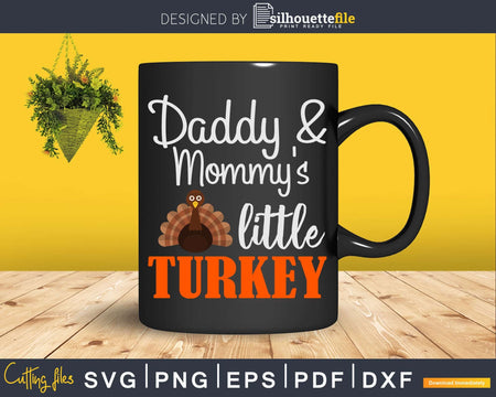 Daddy And Mommy’s Little Turkey Svg Png Cricut File