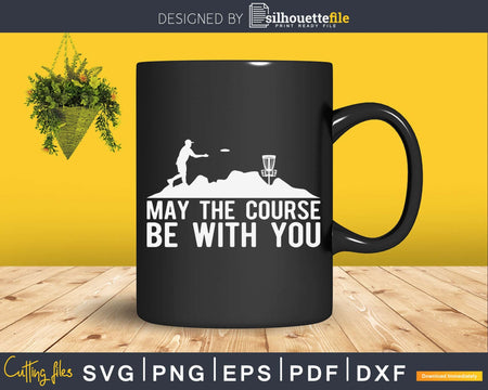 Disc Golf Shirt May The Course Be With You Golfer Svg Png