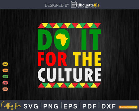 Do It For The Culture Black History & African Roots Afro