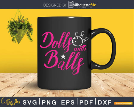 Dolls With Balls Funny Girls Bowling Team Svg Cricut Cut