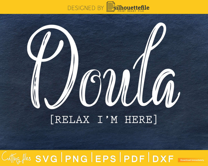 Doula relax I’m here cricut svg download files