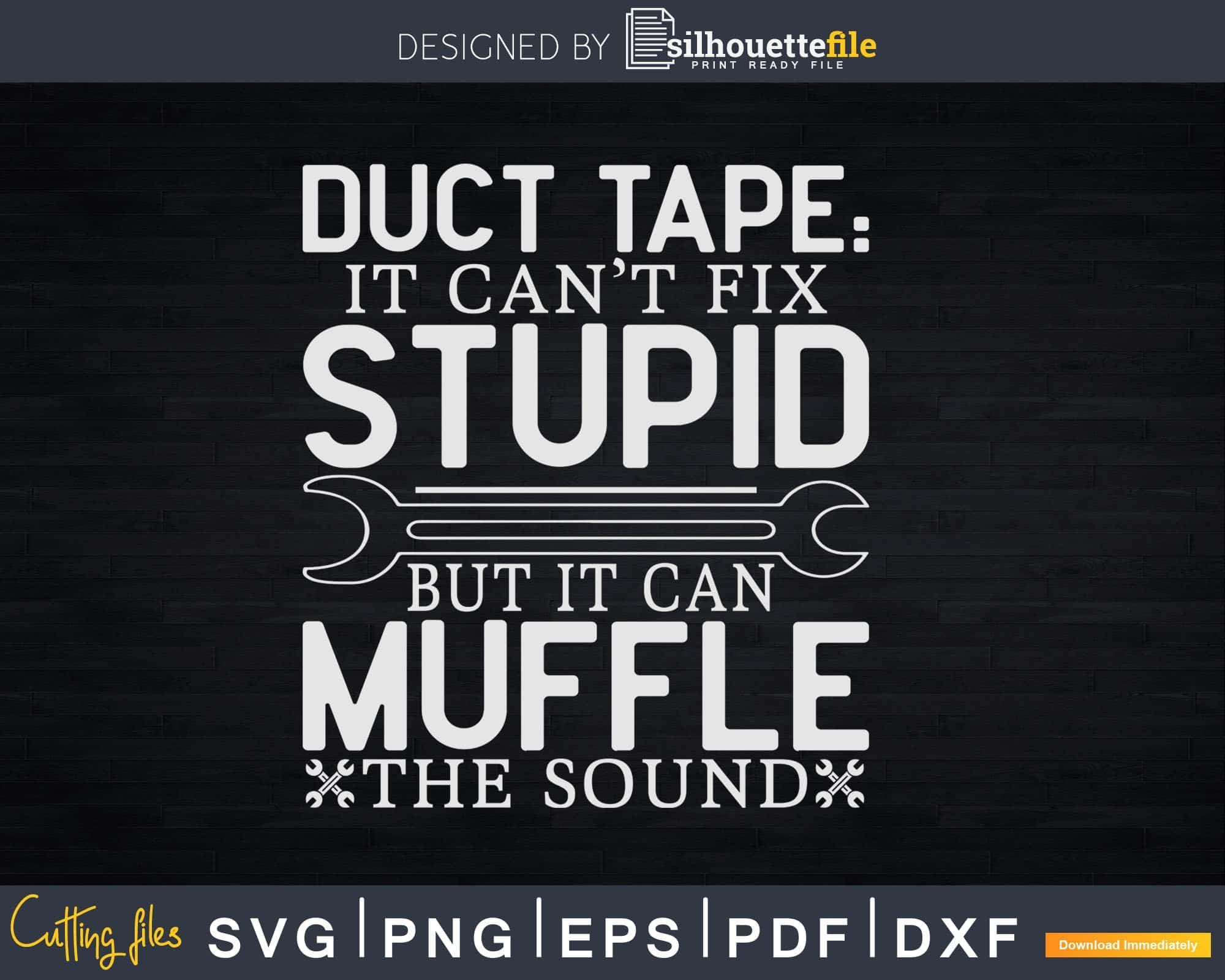 Duct Tape it can't fix stupid but it can muffle the sound witty T-shirt