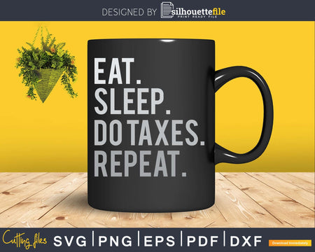 Eat Sleep Do Taxes Accountant Funny Accounting Svg Png
