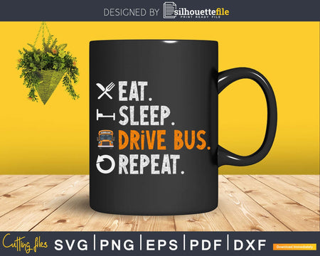 Eat Sleep Drive Bus Repeat Funny School Driver Svg Design