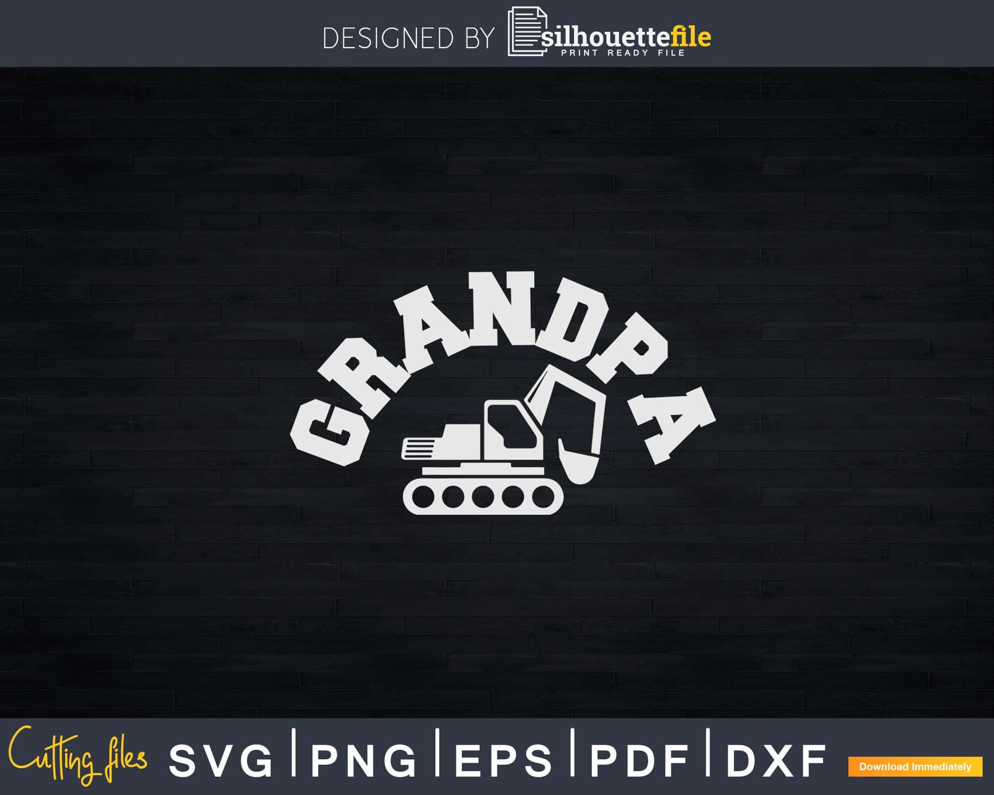 Excavator Grandpa Svg Dxf Cut Files | Silhouettefile
