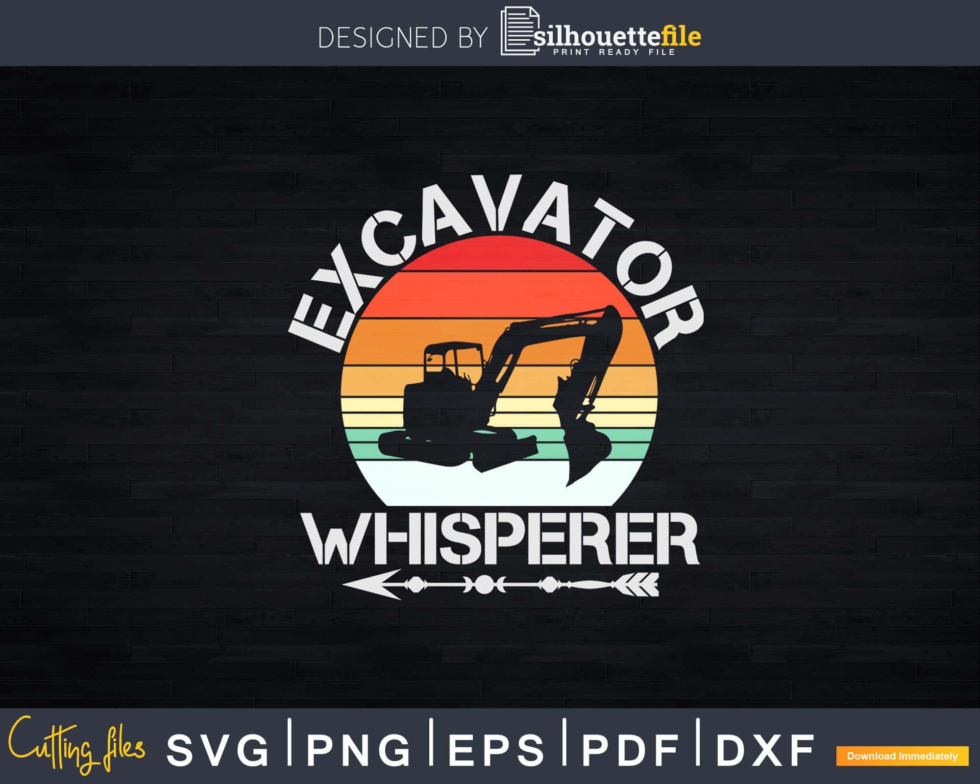 Retro Excavator Whisperer Svg Dxf Cut Files | Silhouettefile