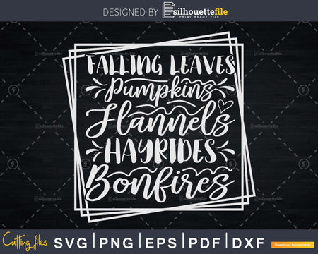 Falling Leaves Pumpkins Flannels Hayrides Bonfires Svg Fall