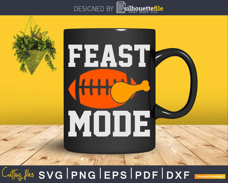 Feast Mode Thanksgiving Football Turkey Meat Svg Png Cricut