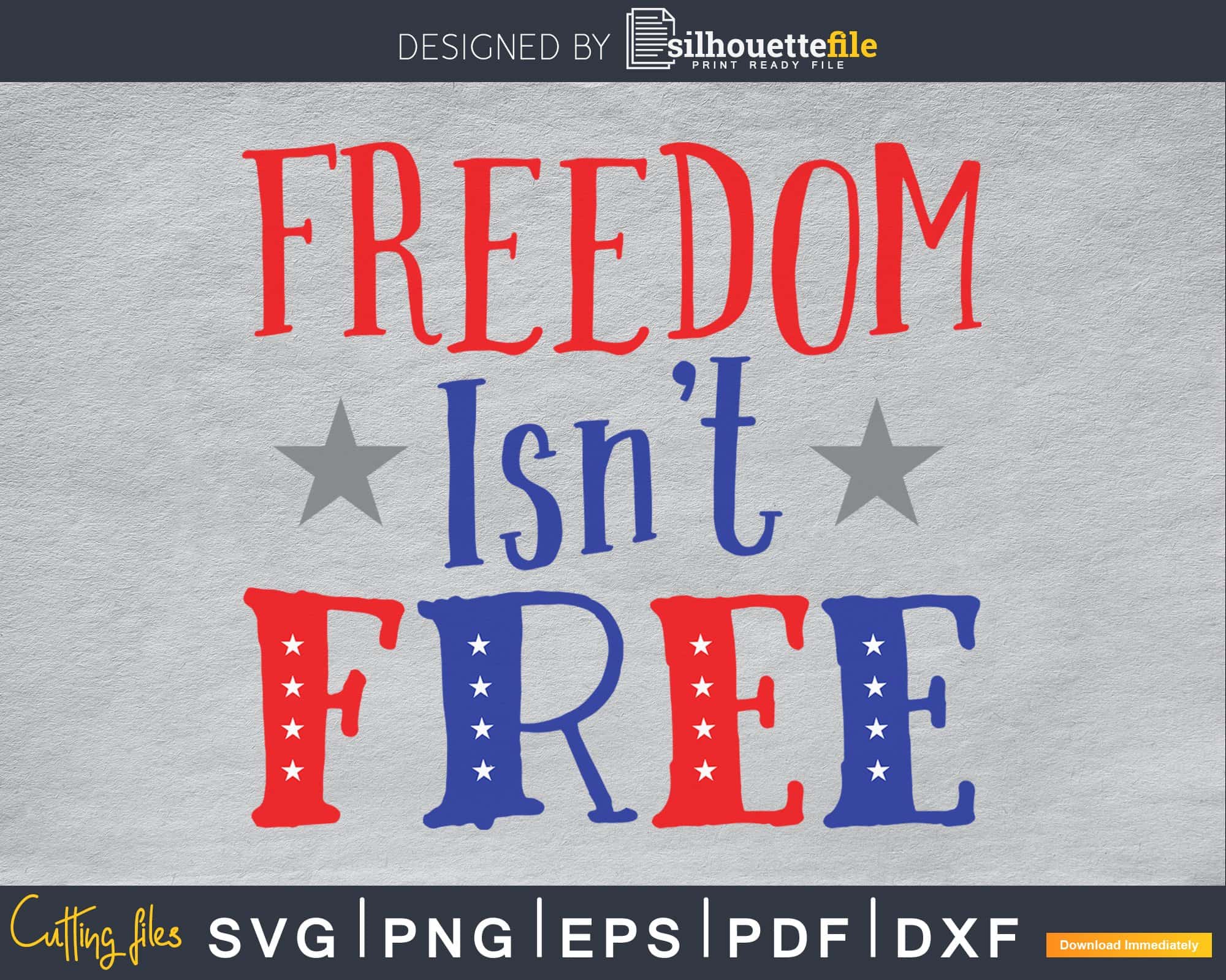 Freedom Isn’t Free SVG 4th july PNG printable file | Silhouettefile