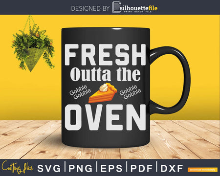 Fresh Outta The Oven Svg Png Cricut File