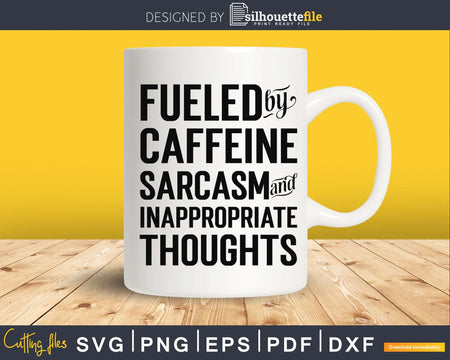 Fueled by caffeine sarcasm & inappropriate thoughts svg